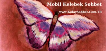 Mobil Kelebek sohbet